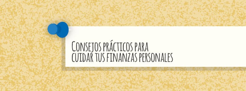 Consejos prácticos para cuidar tus finanzas personales