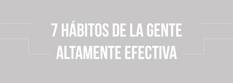 Los 7 hábitos de la gente altamente efectiva